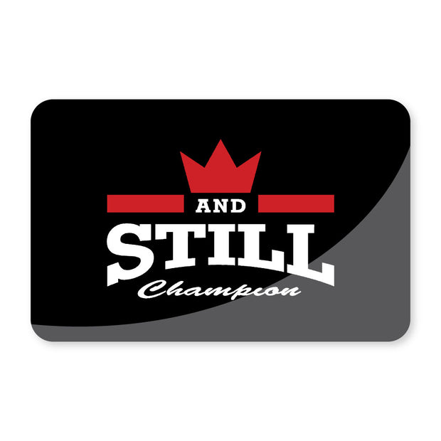And Still Champion™ Gift Card, available in $10, $25, $50, and $100